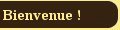 Bienvenue